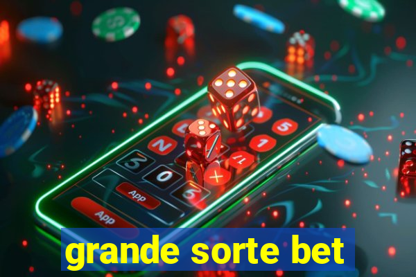 grande sorte bet